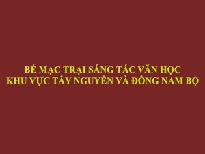 Bế mạc trại sáng tác văn học khu vực Tây nguyên và Đông Nam bộ